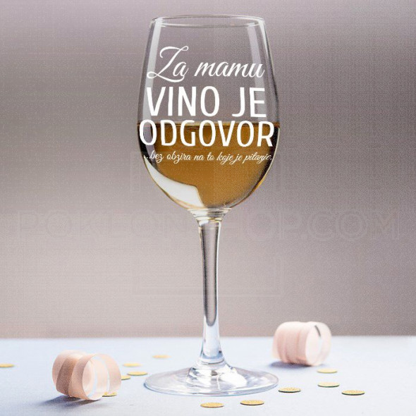 Za mamu vino je odgovor poklon čaša za vino